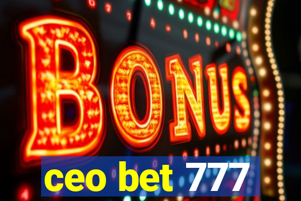 ceo bet 777